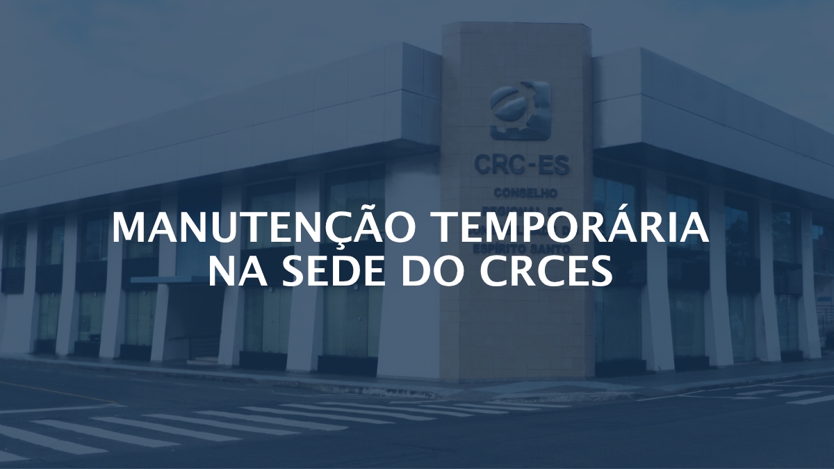 Comunicado: manutenção temporária altera acesso à sede do CRCES