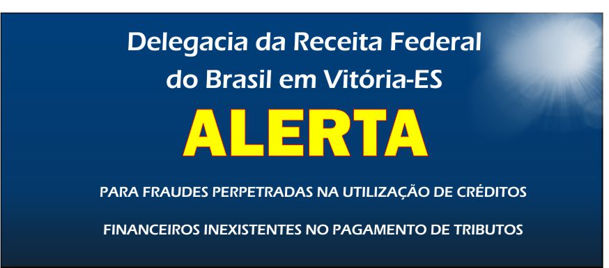 Receita Federal alerta para fraude na utilização de créditos financeiros da Secretaria do Tesouro Nacional