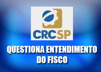 CRCSP questiona entendimento do Fisco