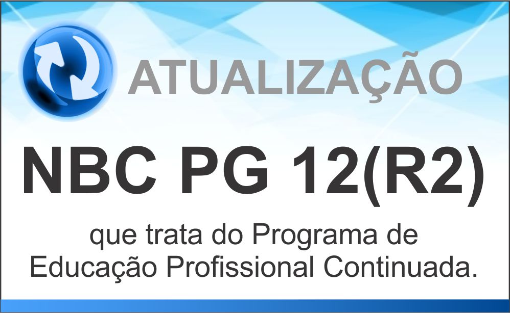 Atualizada NBC PG 12(R2), que trata do Programa de Educação Profissional Continuada.