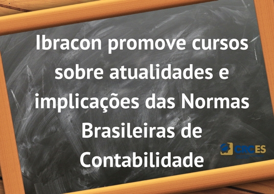 Ibracon promove cursos sobre atualidades e implicações das Normas Brasileiras de Contabilidade