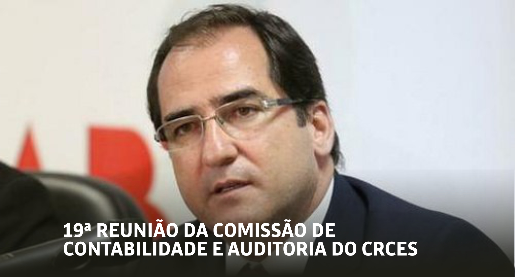 19ª REUNIÃO DA COMISSÃO DE CONTABILIDADE E AUDITORIA DO CRCES