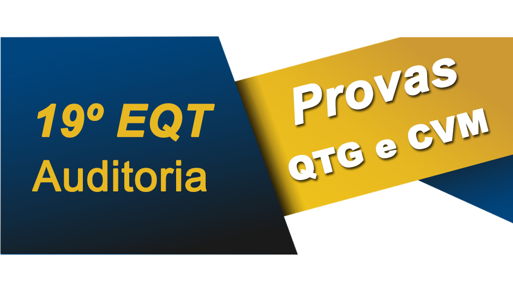  Publicado Edital do 19º Exame de Qualificação Técnica EM Auditoria – Provas QTG e CVM