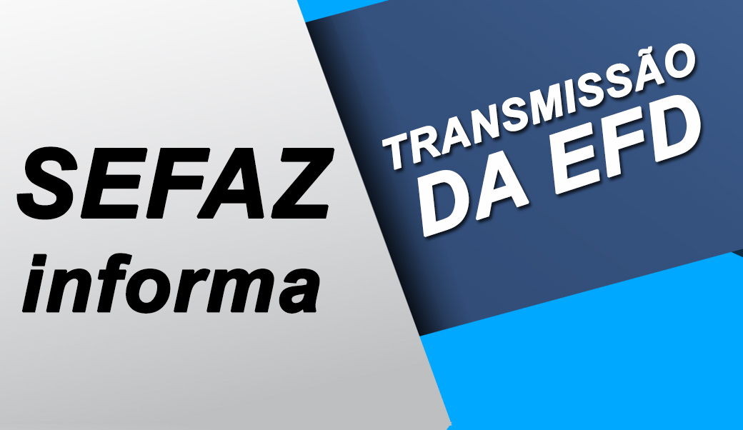 SEFAZ ORIENTA SOBRE A TRANSMISSÃO DA EFD por desenquadramento do Simples Nacional