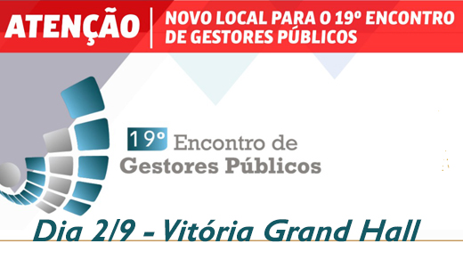 MUDANÇA DE LOCAL DO 19º EGP - ENCONTRO DE GESTORES PÚBLICOS
