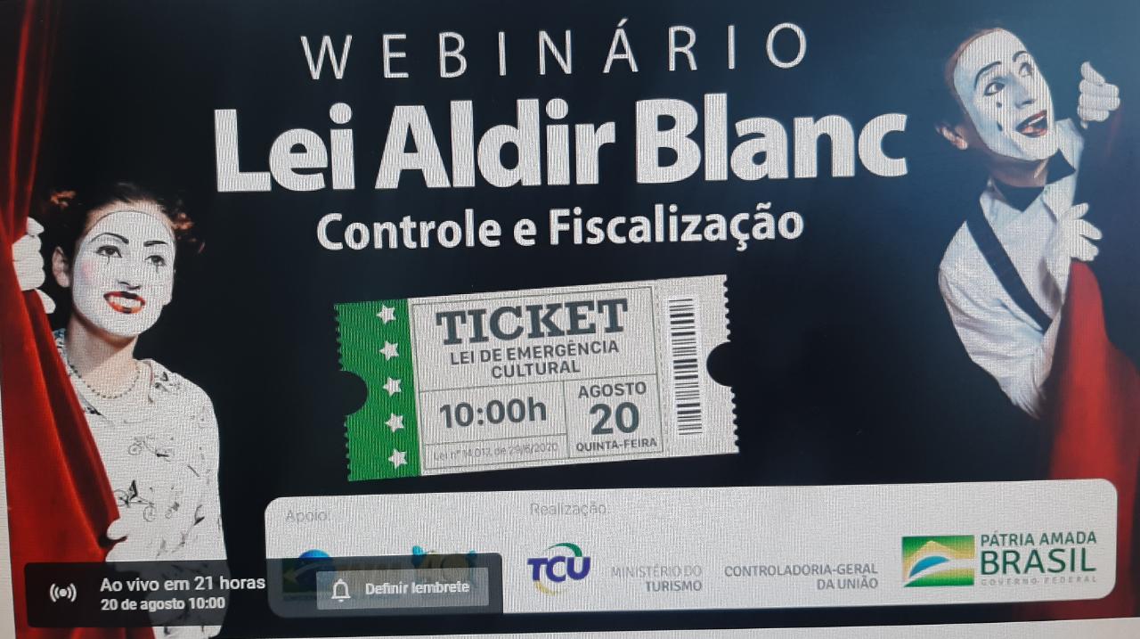 Webinário sobre os aspectos de controle e fiscalização da Lei 14.017/2020 - Lei Aldir Blanc